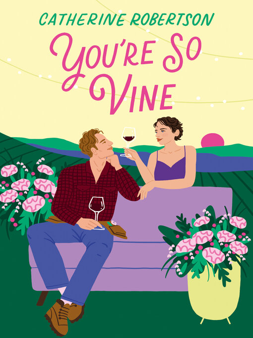 Title details for You're So Vine by Catherine Robertson - Available